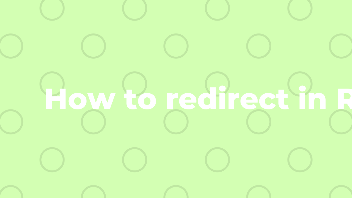 Solved How to redirect in React Router v6 in React Router SourceTrail