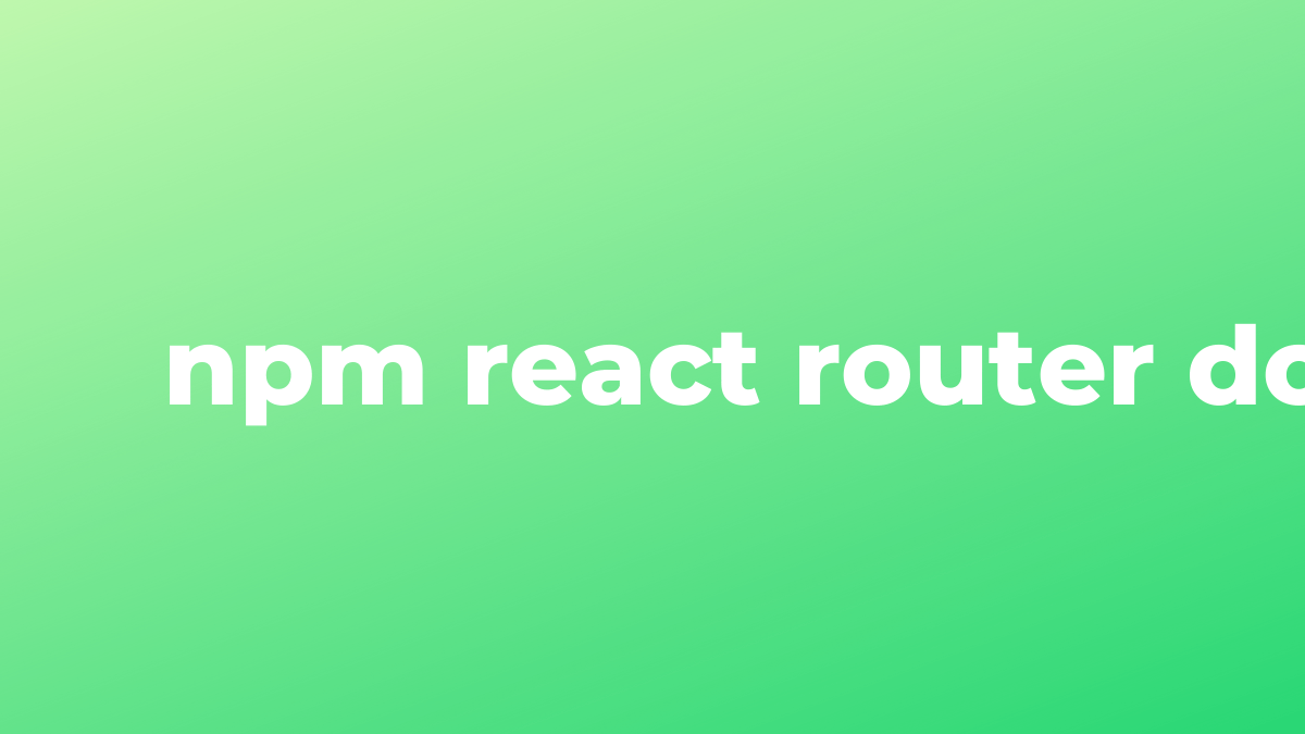 해결됨 React Router의 npm 반응 라우터 dom405 SourceTrail