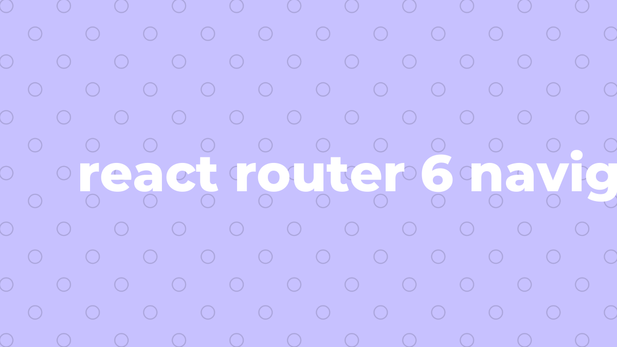 แก้ไขแล้ว ตอบสนองเราเตอร์ 6 นำทางใน React Router SourceTrail