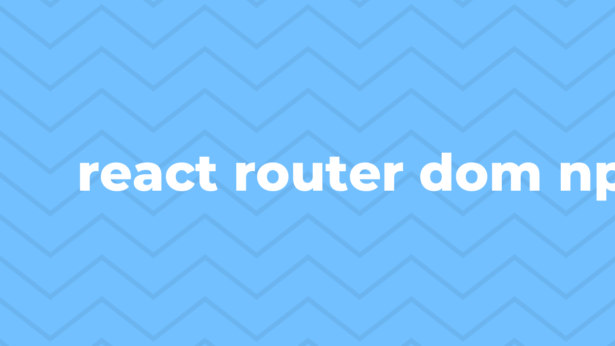 Solved react router dom npm in React Router SourceTrail