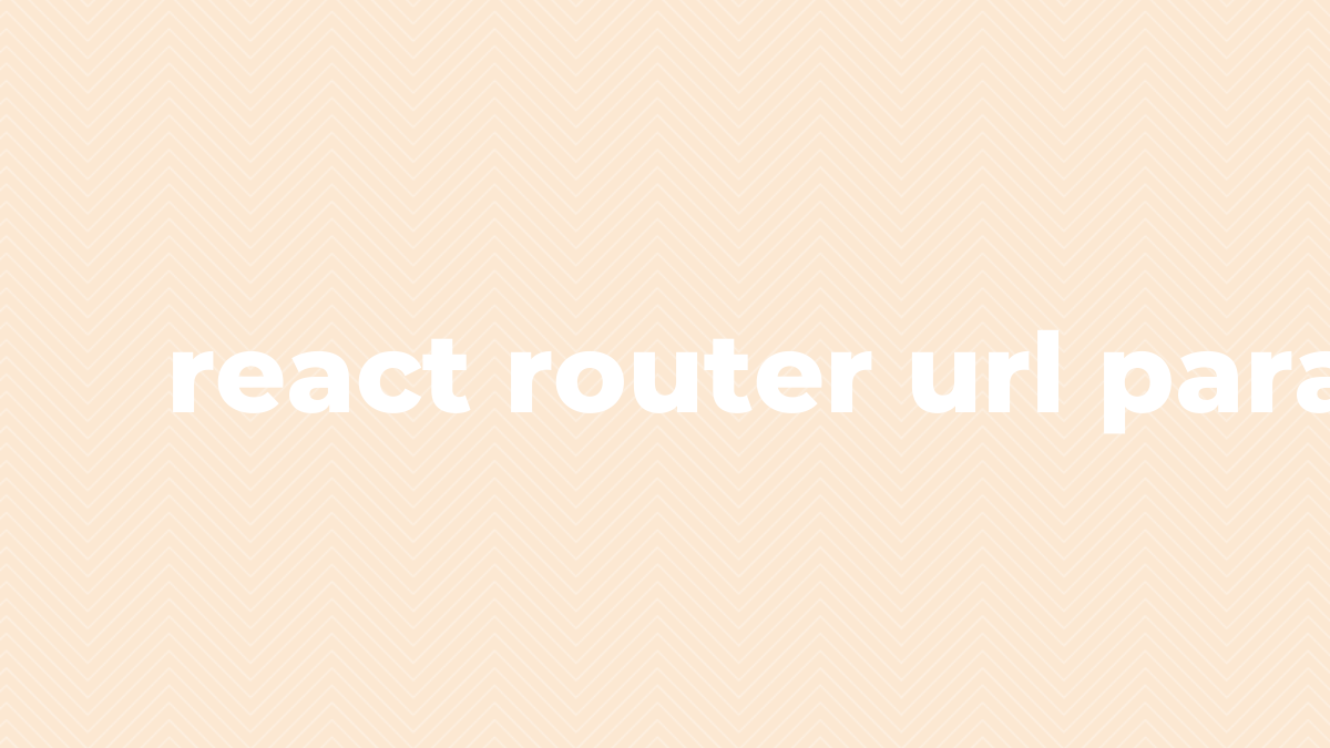 Diselesaikan params url router bereaksi di React Router SourceTrail