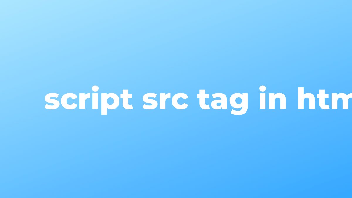 Solved script src tag in in HTML SourceTrail