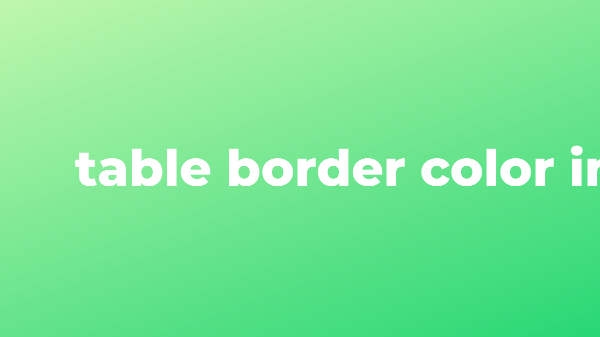 Resuelto color del borde de la tabla en HTML SourceTrail