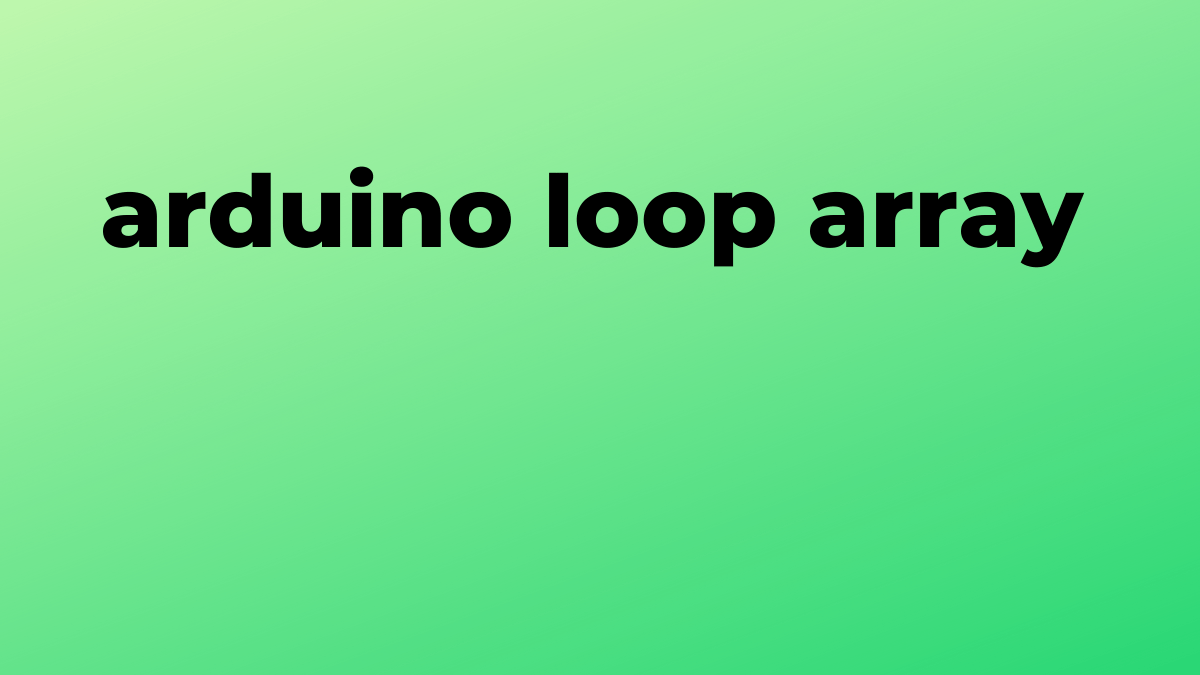 Yakagadziriswa arduino loop array muPython SourceTrail