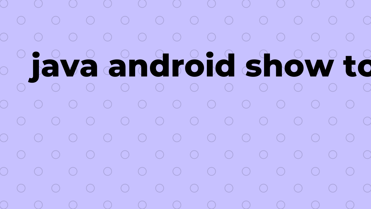 android show toast SourceTrail