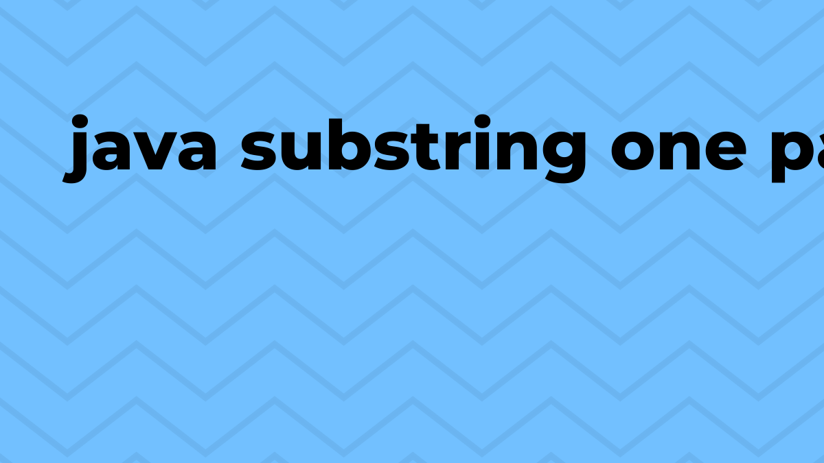 Solved substring one parameter in Java SourceTrail
