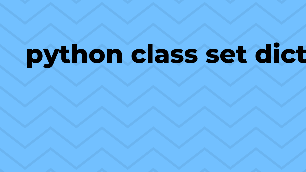 Solved class set dict method in Python SourceTrail