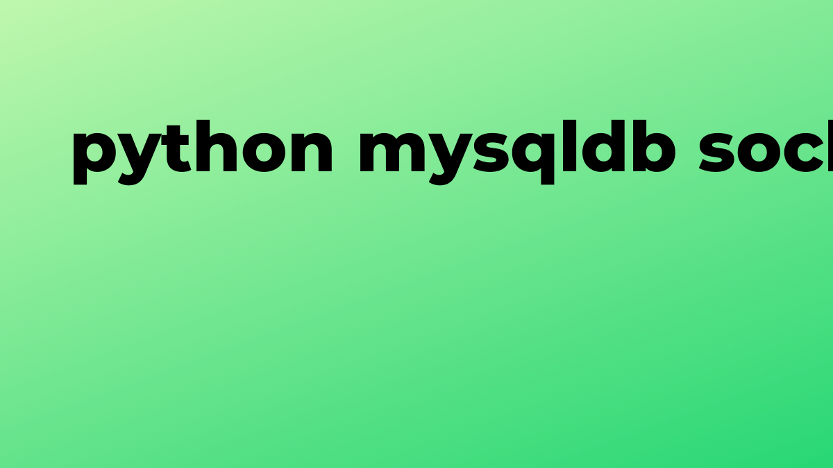 Solved mysqldb sockets in Python SourceTrail