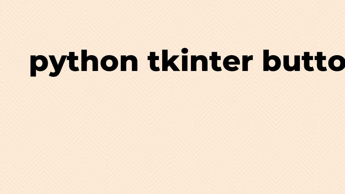 Solved tkinter button click show label event in Python SourceTrail