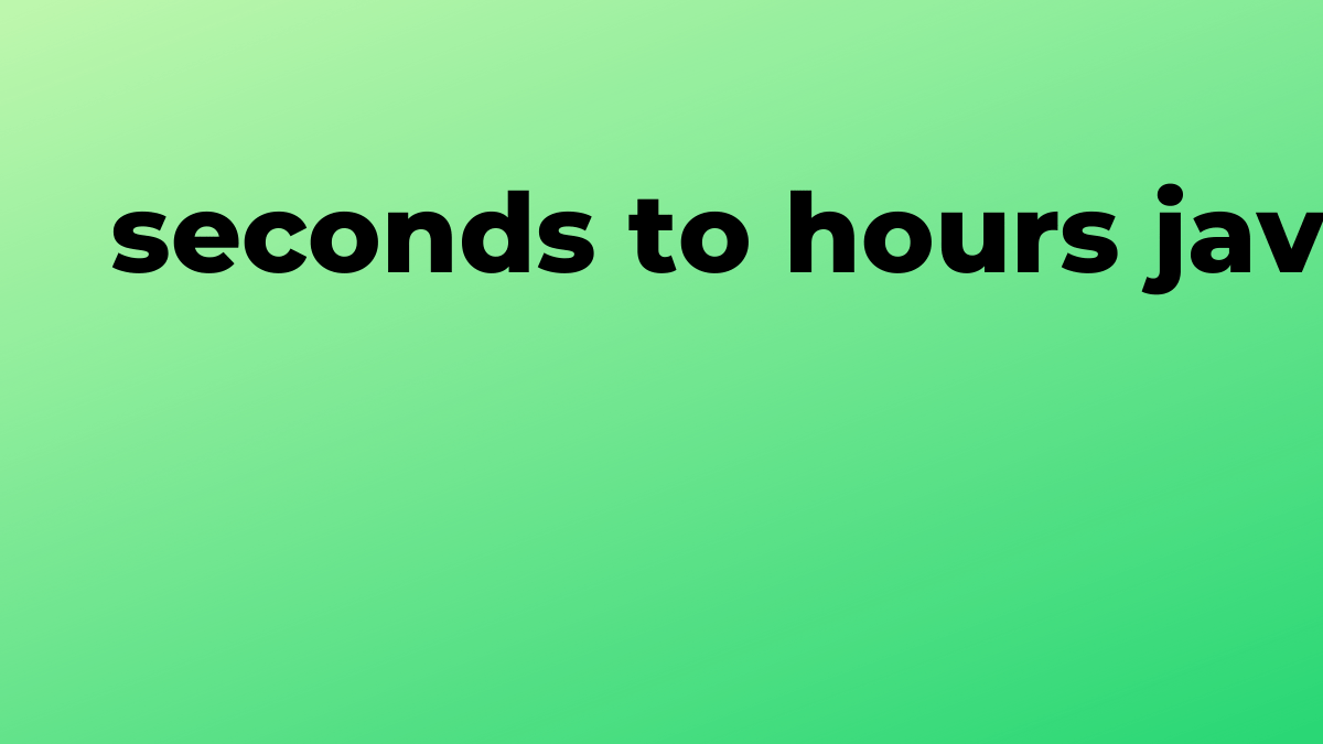 Solved seconds to hours in Java SourceTrail