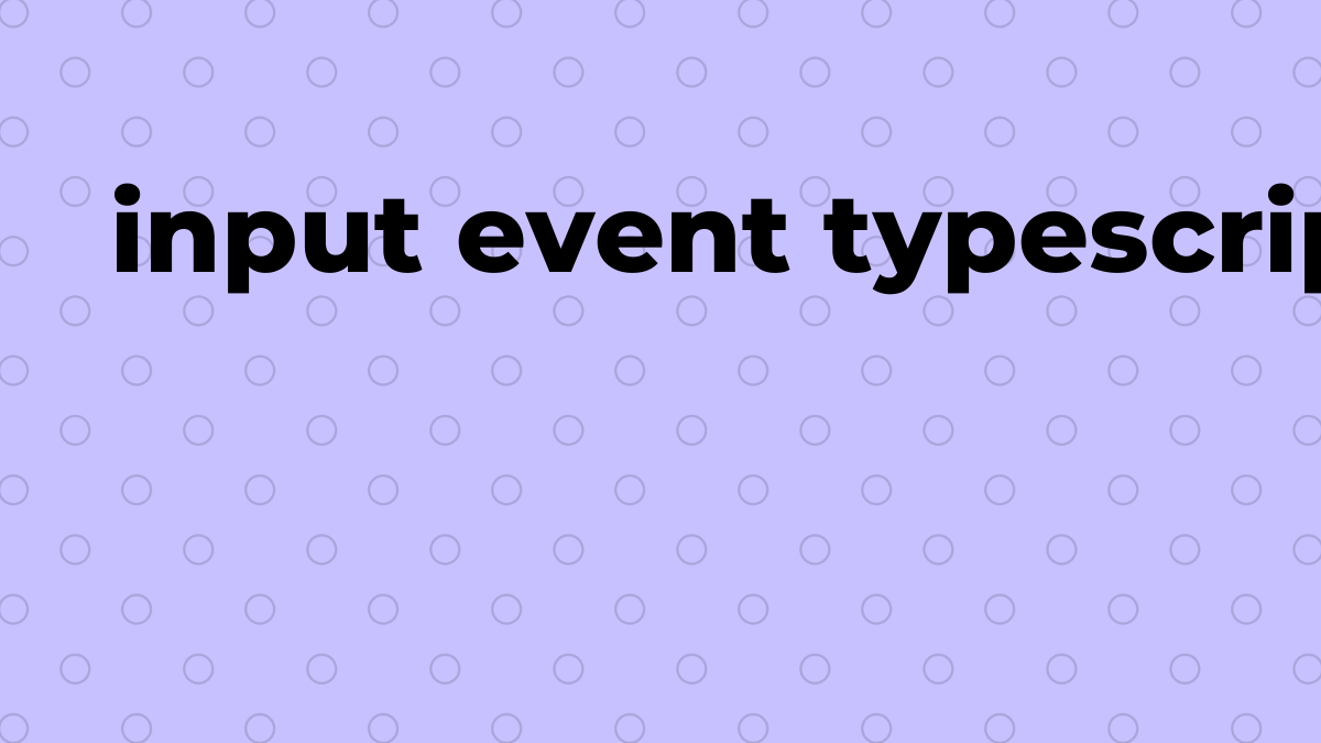 해결됨 Typescript의 입력 이벤트 SourceTrail