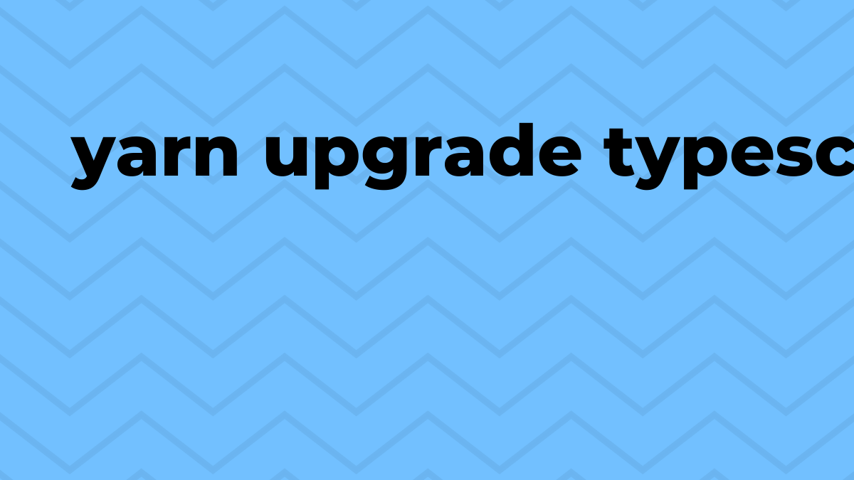 Solved yarn upgrade in Typescript SourceTrail