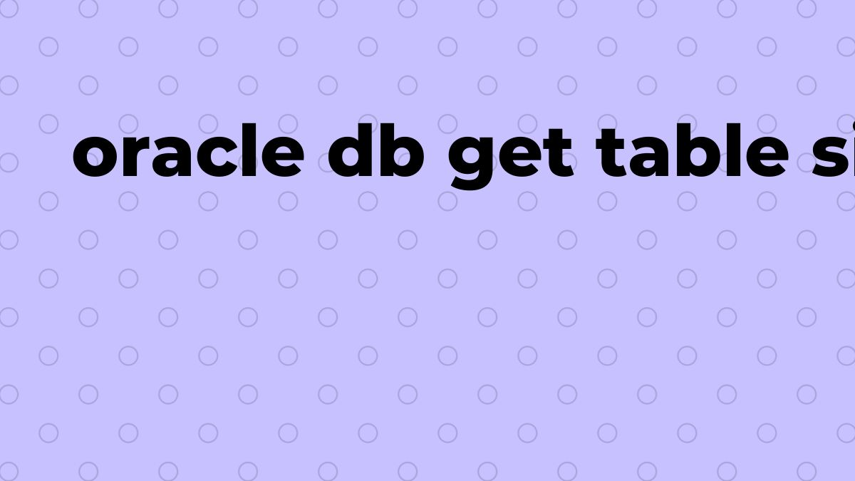 Solved db get table sizes in Oracle SQL SourceTrail