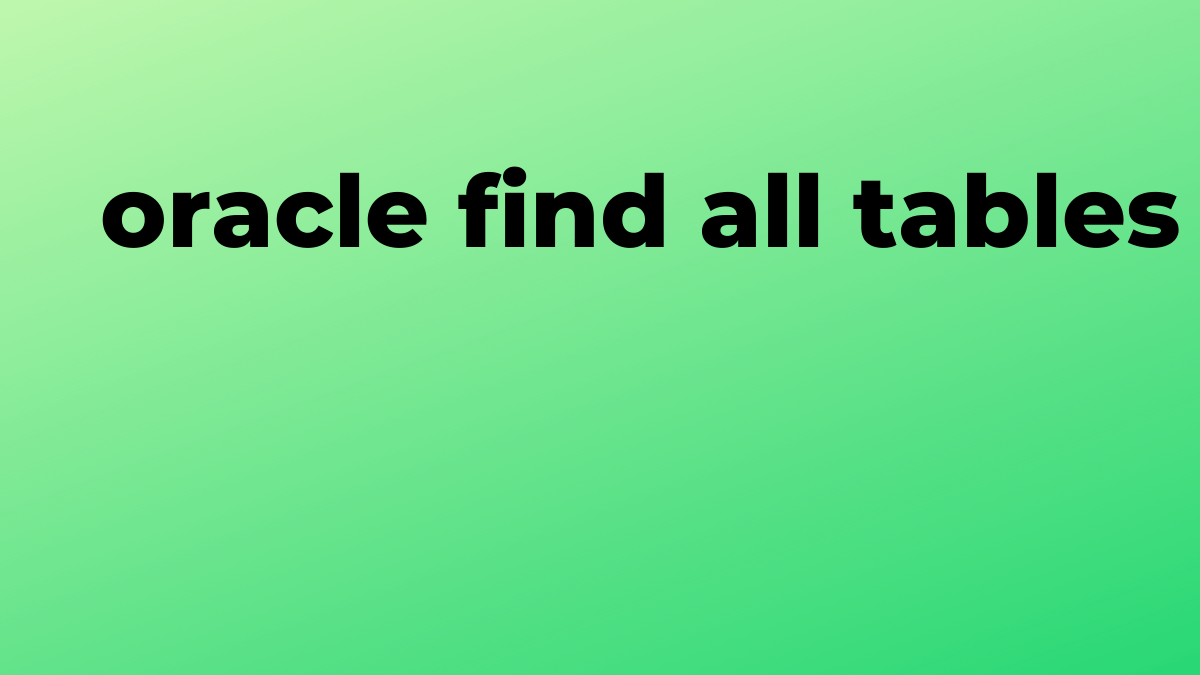 Solved find all tables with column name in Oracle SQL SourceTrail