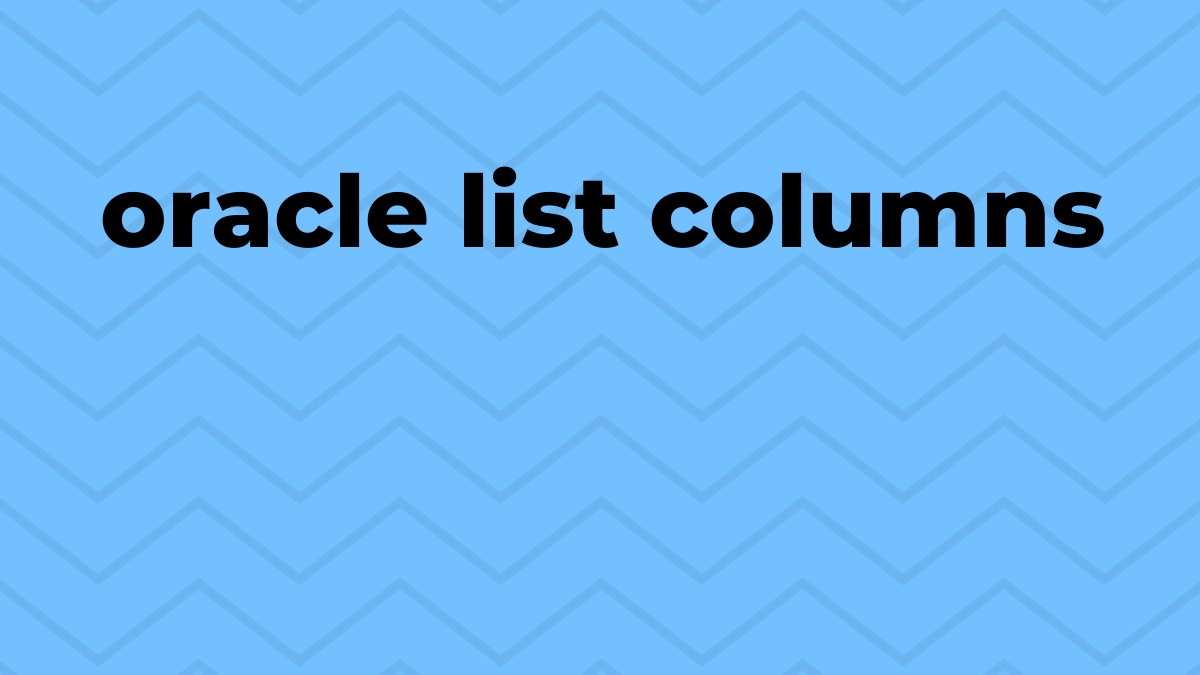Solved list columns in Oracle SQL SourceTrail