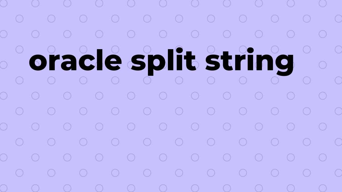 Solved split string in Oracle SQL SourceTrail