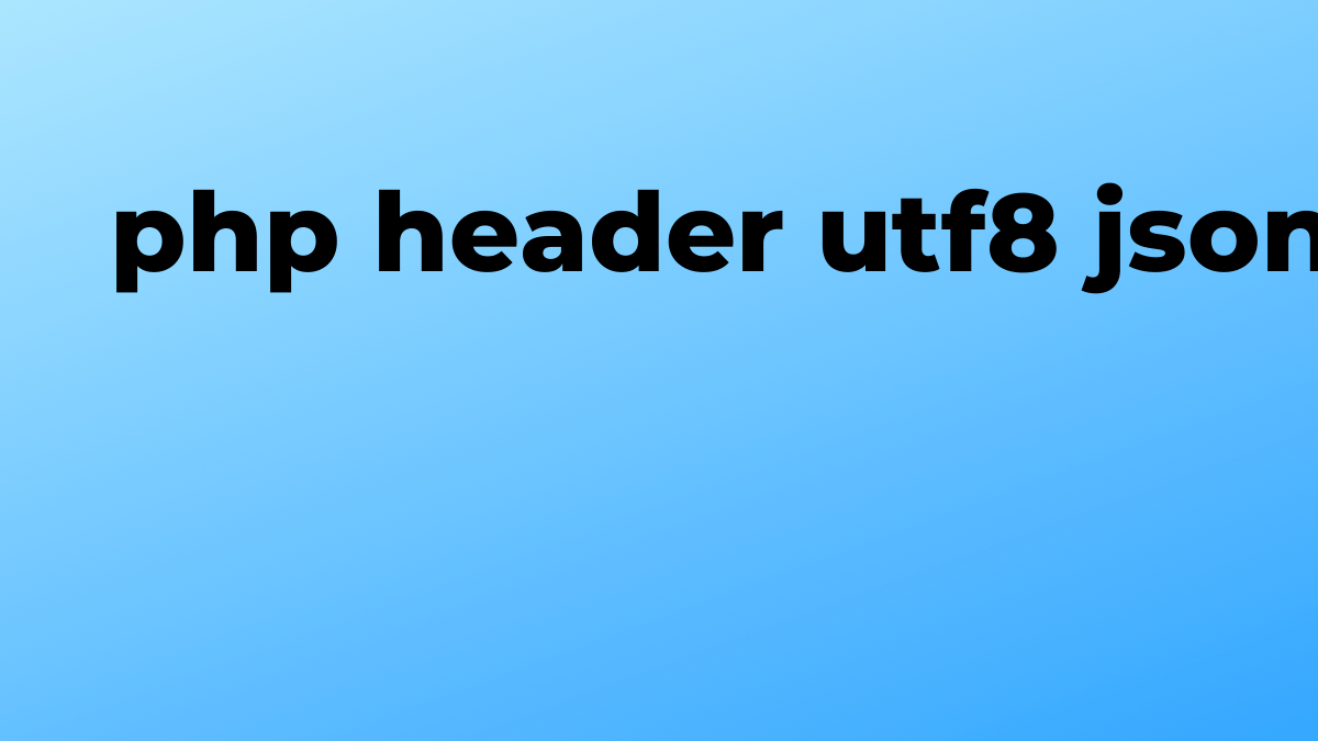 Resuelto encabezado utf8 json en PHP SourceTrail