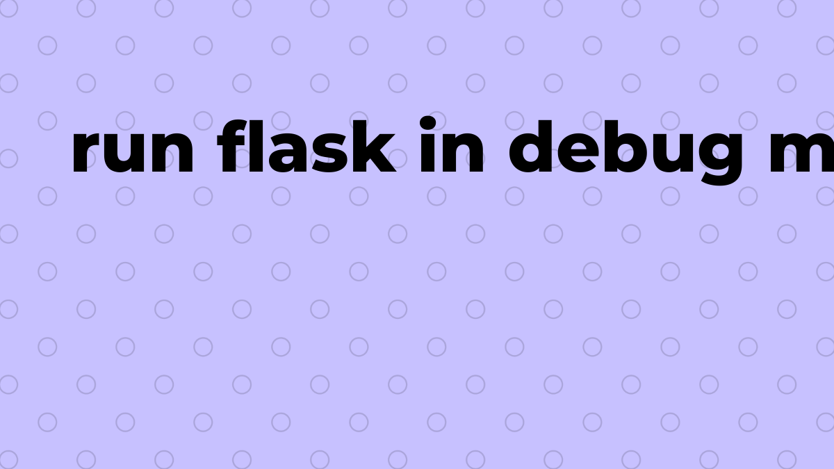 Solved run flask in debug mode in Flask SourceTrail