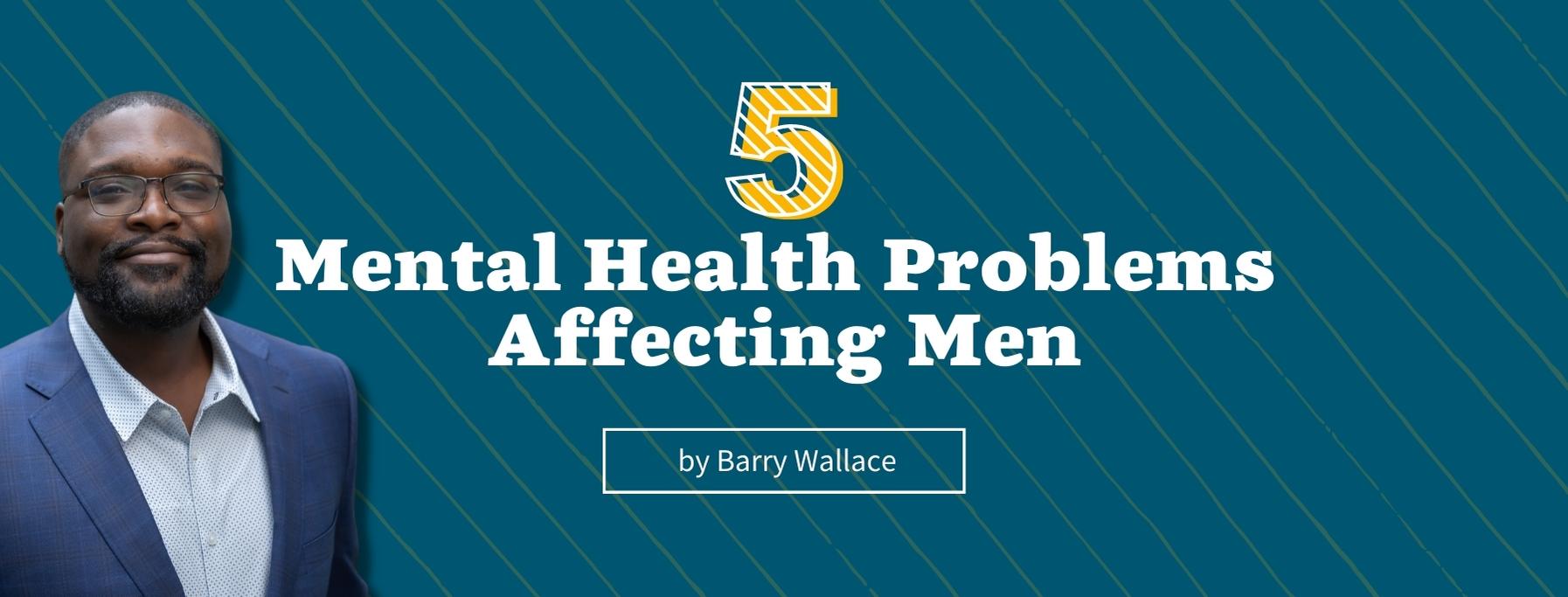5 Mental Health Problems Affecting Men SouthLight Healthcare