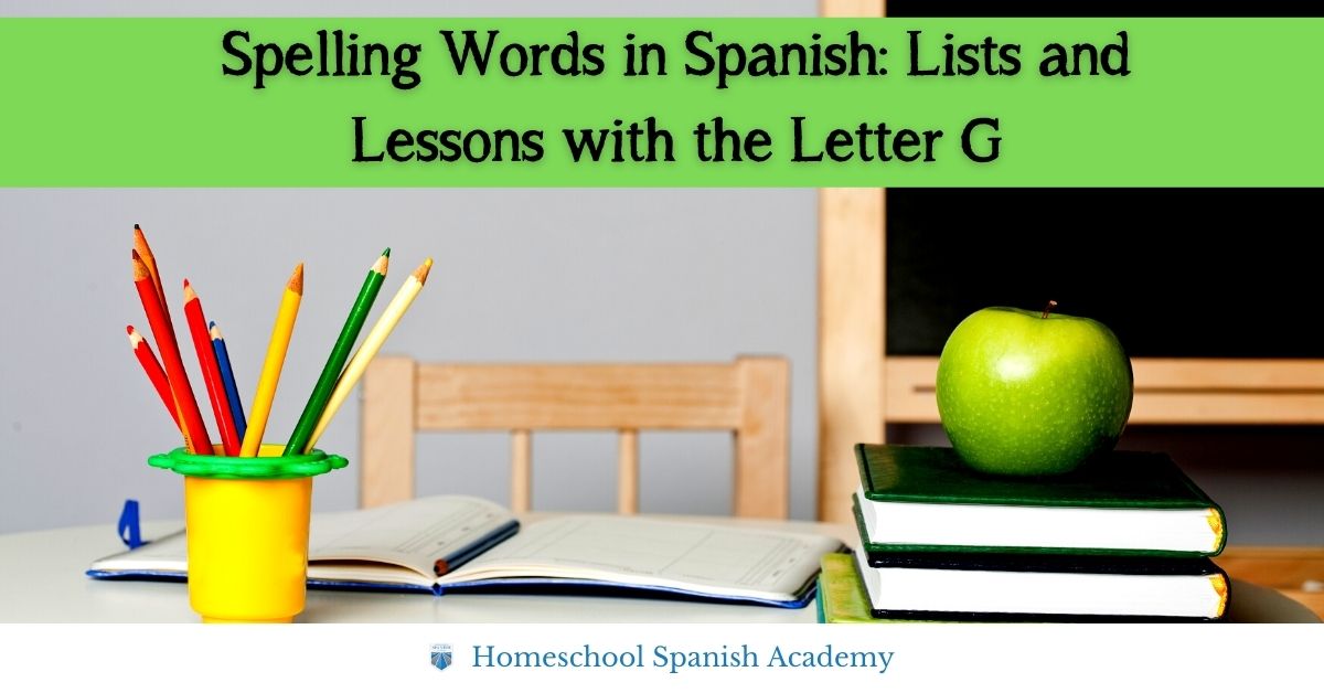 Spelling Words in Spanish Lists and Lessons with the Letter G