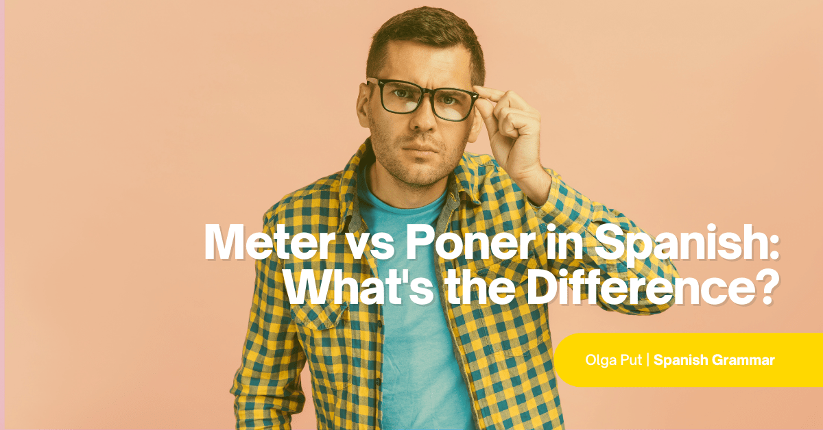 Meter vs Poner in Spanish What's the Difference?