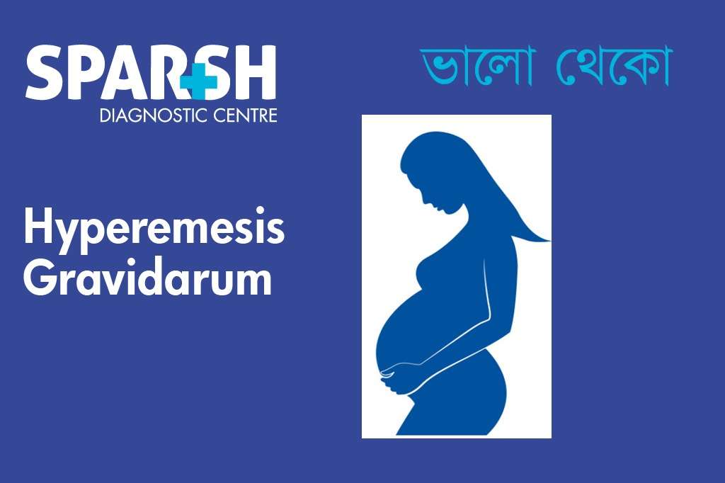 Understanding Hyperemesis Gravidarum Sparsh Diagnostic Center