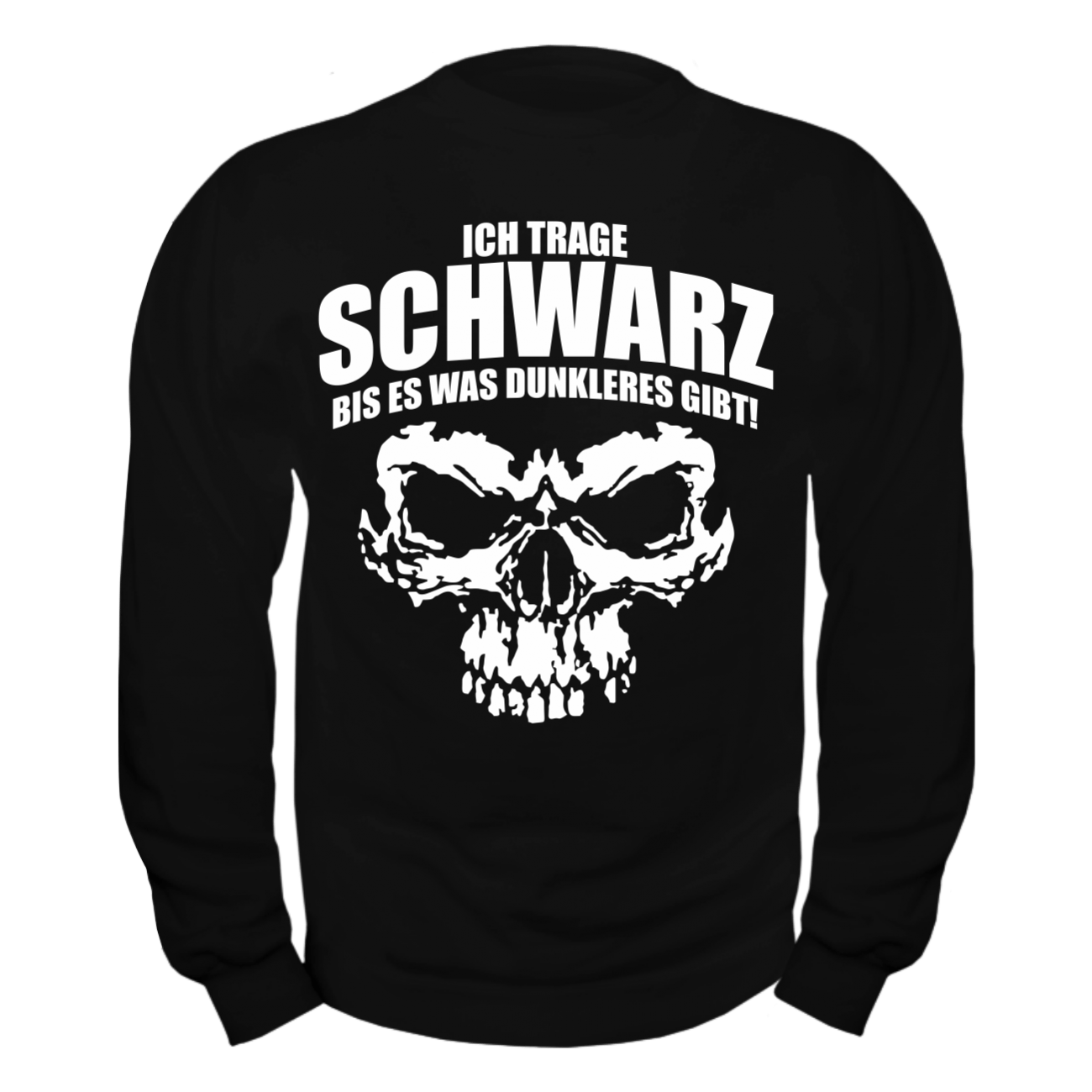 Pullover Ich trage Schwarz bis es was dunkleres gibt