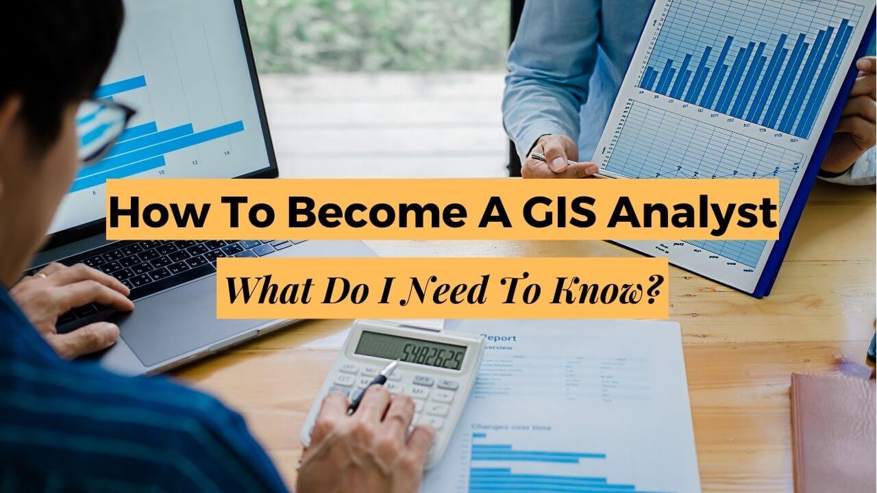 How To A GIS Analyst What Do I Need To Know? Spatial Post