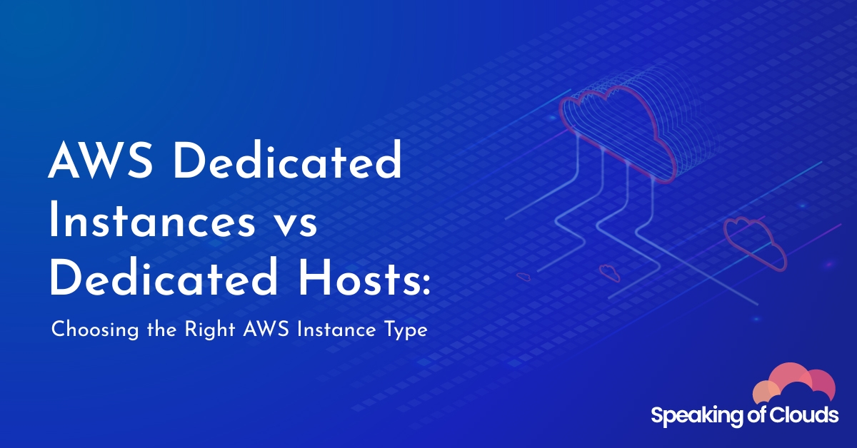 AWS Dedicated Instances vs Dedicated Hosts Speaking Of Clouds
