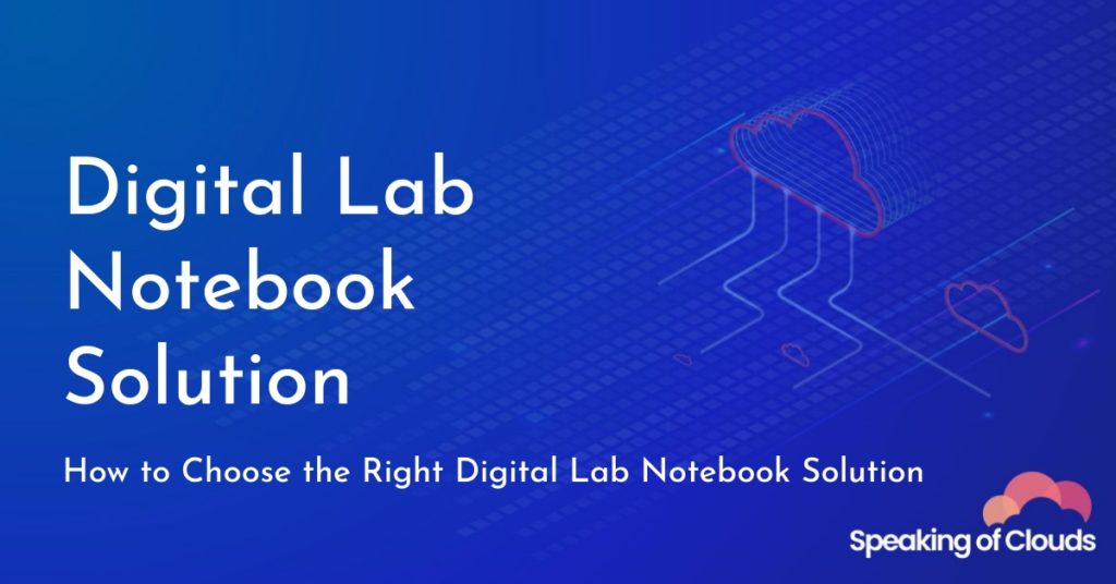 Digital Lab Notebook Solution How to Choose the Right One
