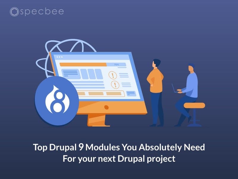 Top Drupal 9 Modules You Absolutely Need For your Drupal Project Specbee