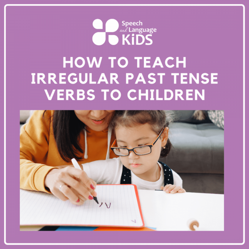 How to Teach Irregular Past Tense Verbs to Children - Speech And