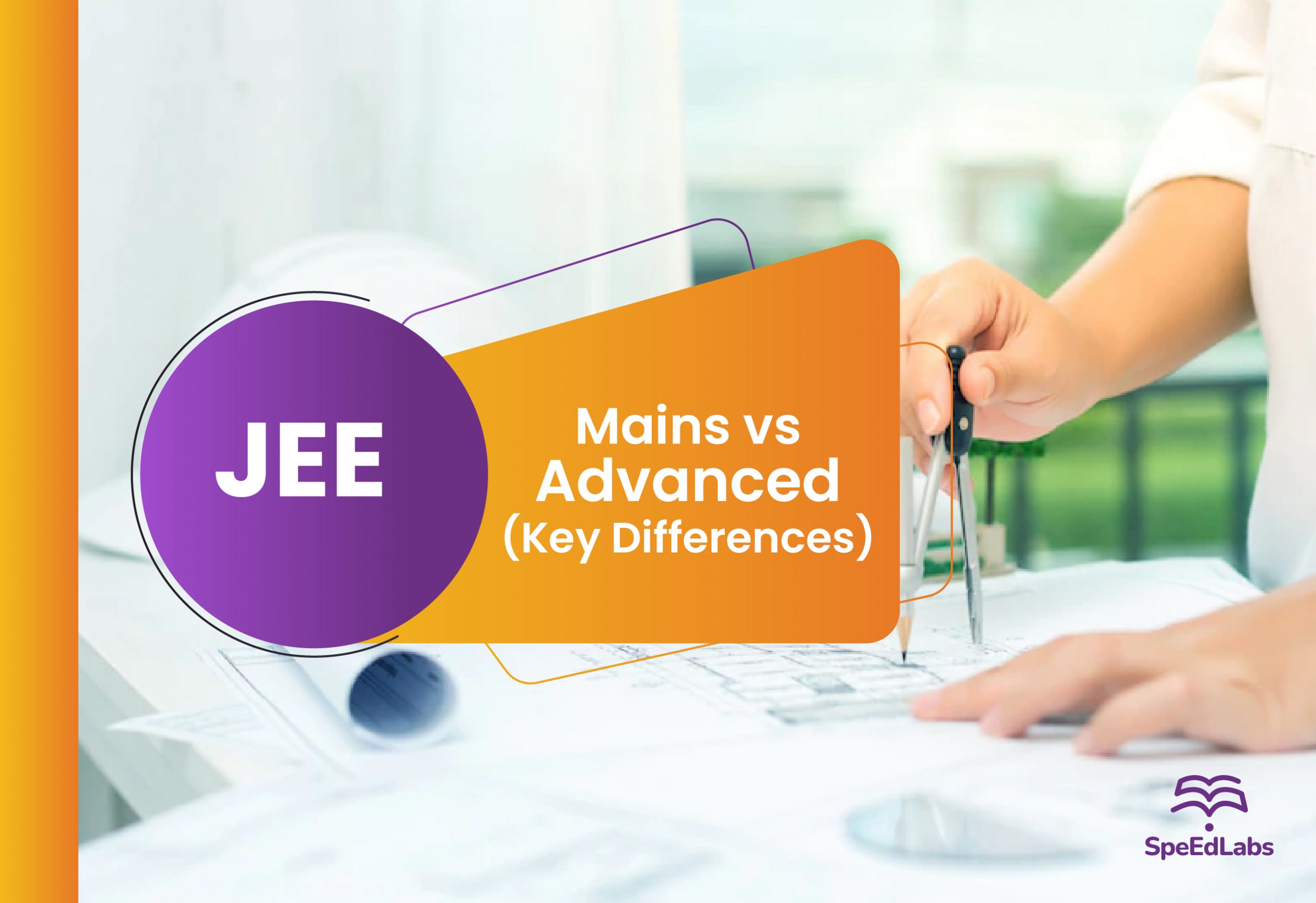 JEE Mains vs JEE Advanced Key Differences SpeedLabs Blog