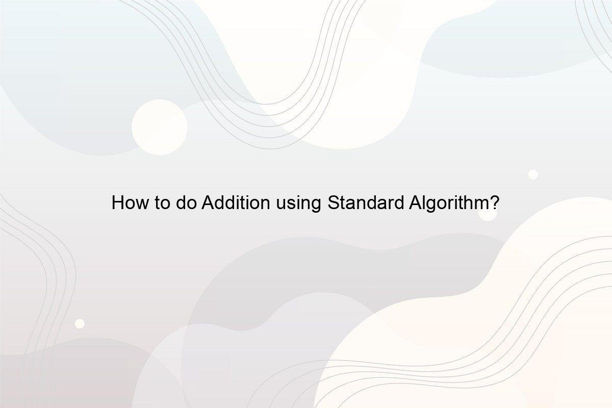 How to do Addition using Standard Algorithm? Speeli
