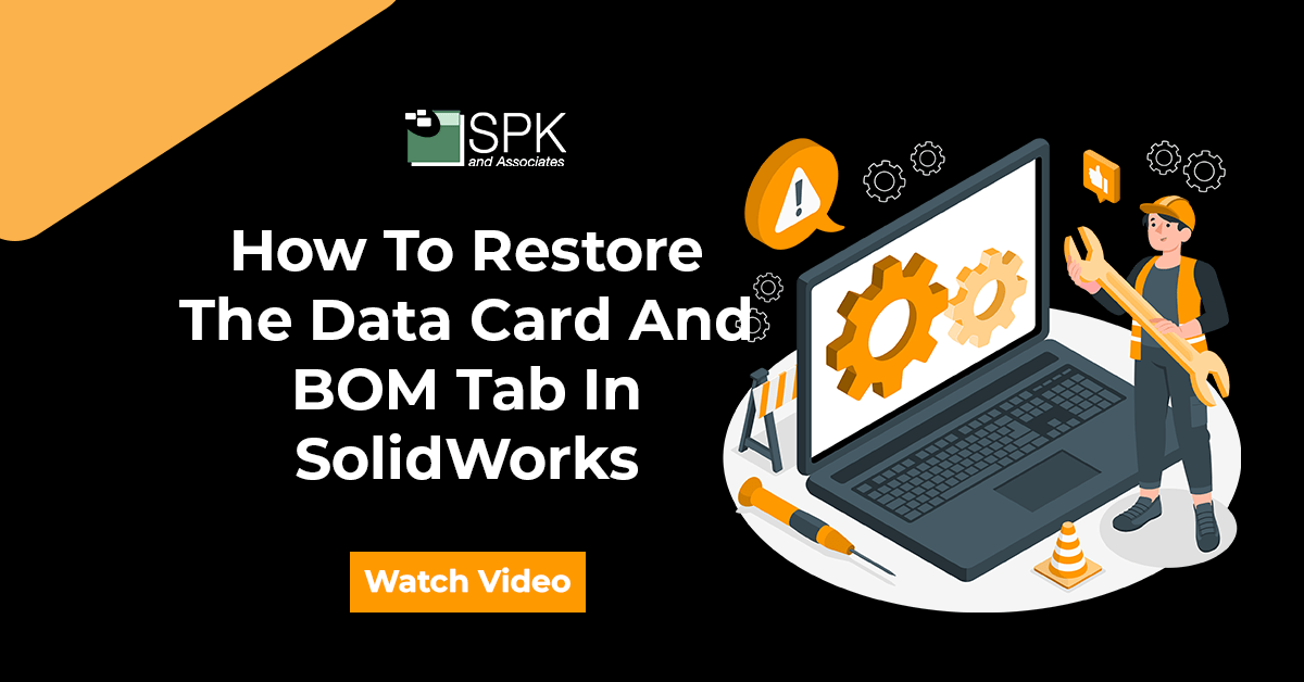 How To Restore The Data Card And BOM Tab In SolidWorks SPK and Associates