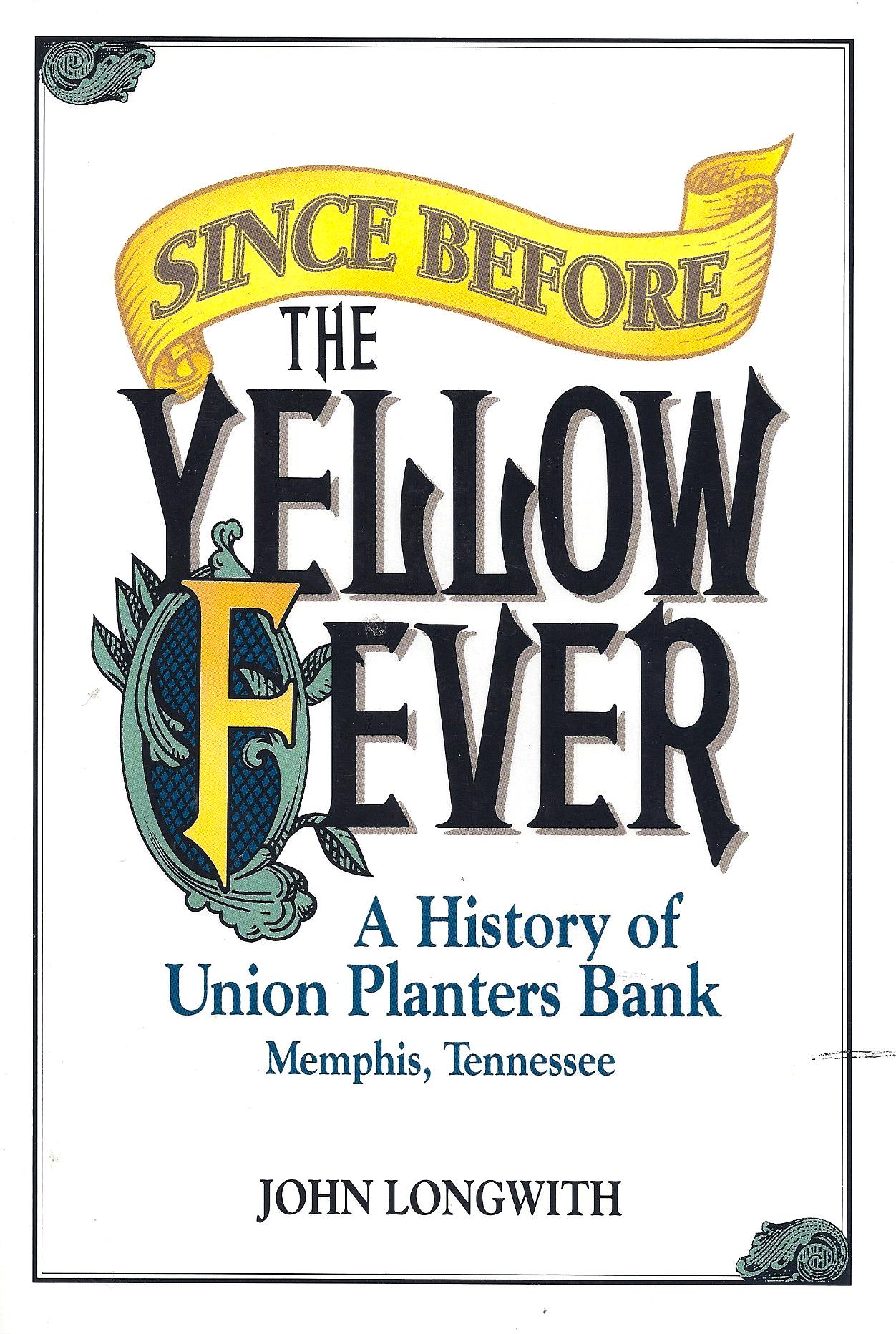Since Before The Yellow Fever A History Of Union Planters Bank SPMC