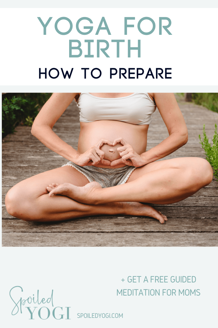 Yoga for Birth 8 Ways Yoga Prepares You for Labor Spoiled Yogi