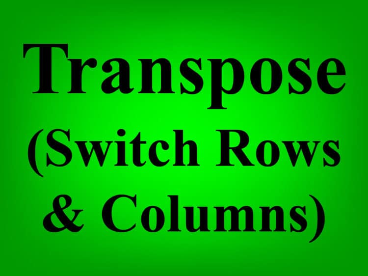 How to use the TRANSPOSE function to turn columns into rows or turn
