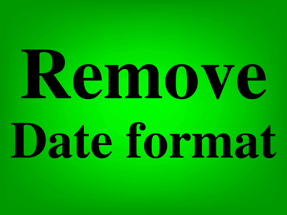 How to remove date formatting in Google Sheets