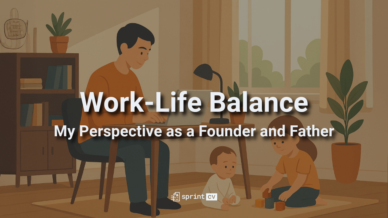 WorkLife Balance My Perspective as a Founder and Father Sprint CV(08)