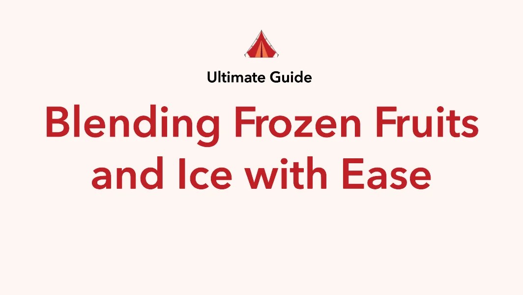 The Ultimate Guide to Blending Frozen Fruits and Ice with Ease Sprucetent