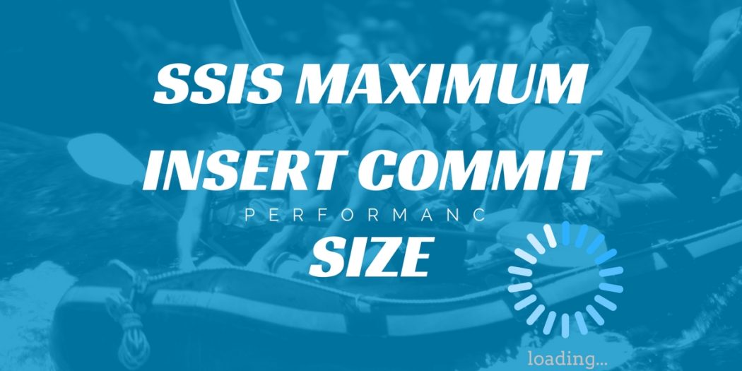 SSIS Maximum insert commit size SQLBlog Nederland