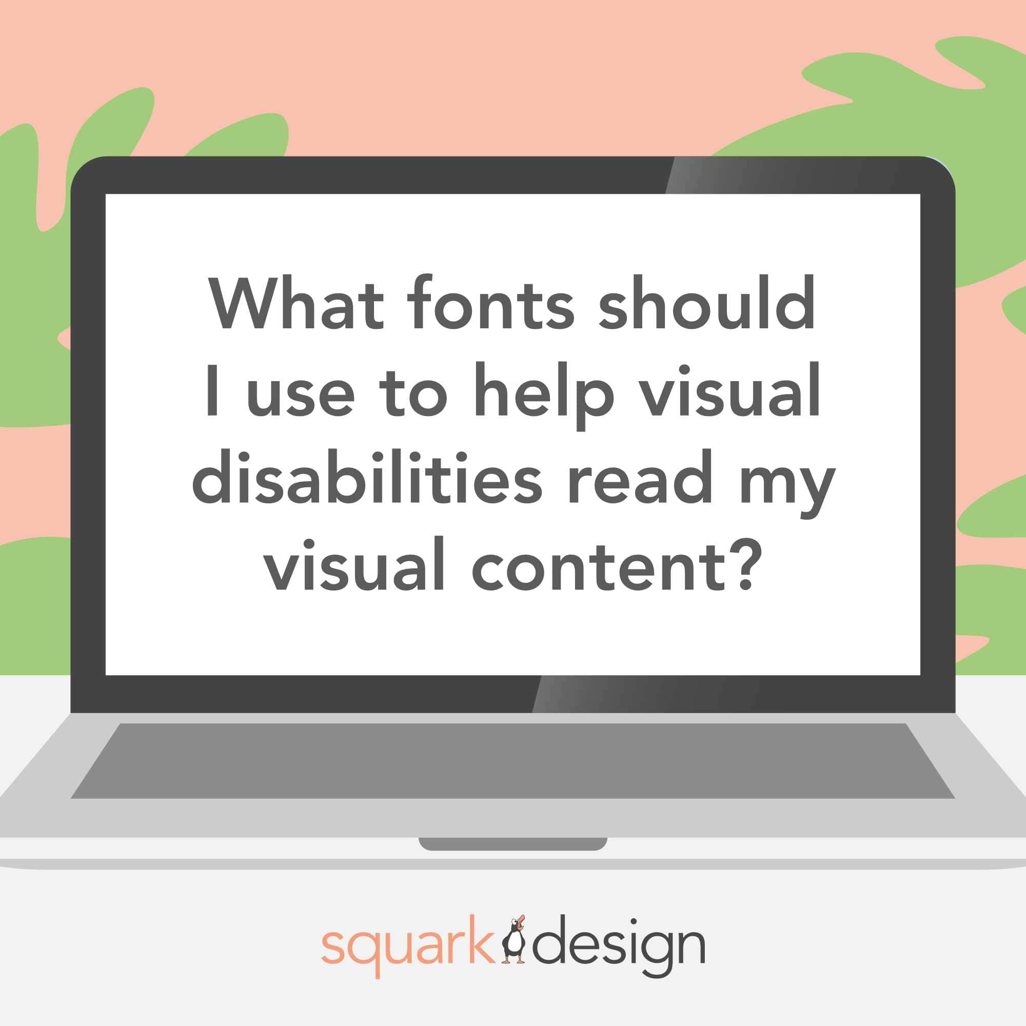 What fonts should I use to help people with visual disabilities read my
