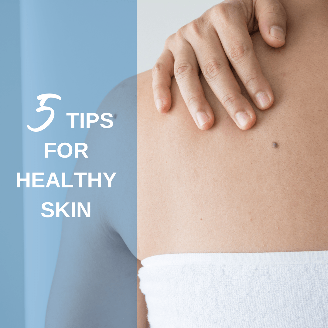 5 Tips for Healthy Skin