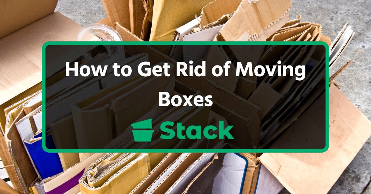 How to Get Rid of Moving Boxes Save Time & Money