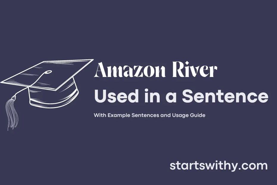 AMAZON RIVER in a Sentence Examples 21 Ways to Use Amazon River