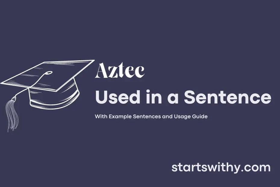 AZTEC in a Sentence Examples 21 Ways to Use Aztec