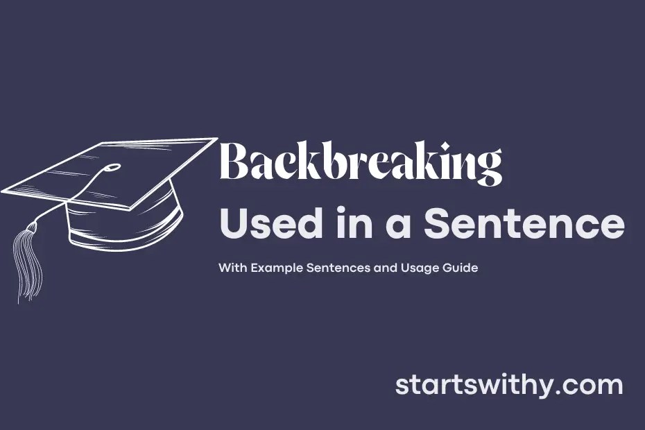 BACKBREAKING in a Sentence Examples 21 Ways to Use Backbreaking
