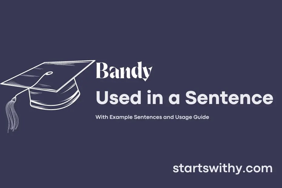 BANDY in a Sentence Examples 21 Ways to Use Bandy
