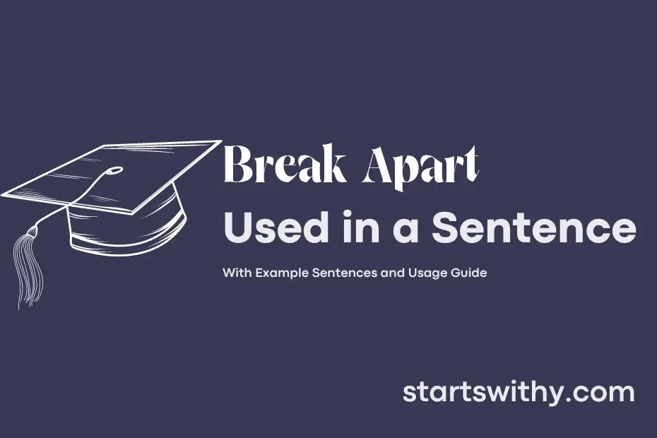 BREAK APART in a Sentence Examples 21 Ways to Use Break Apart